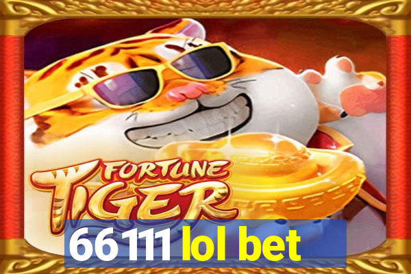 66111 lol bet